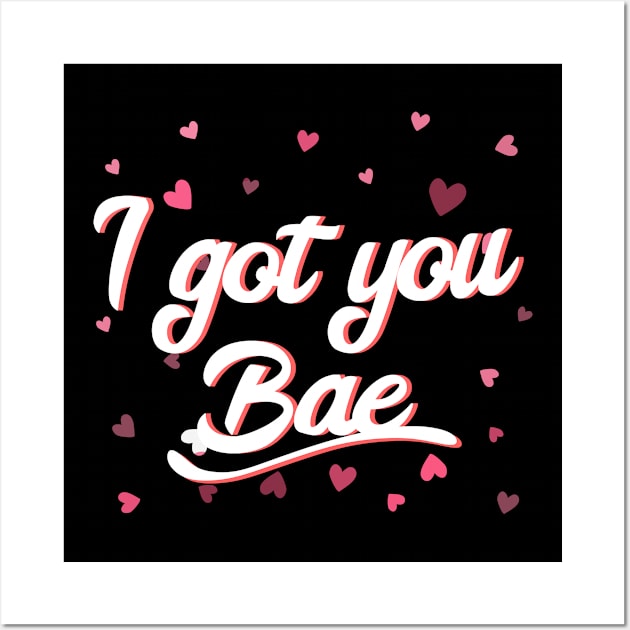 I Got You Bae Wall Art by EdifyEra